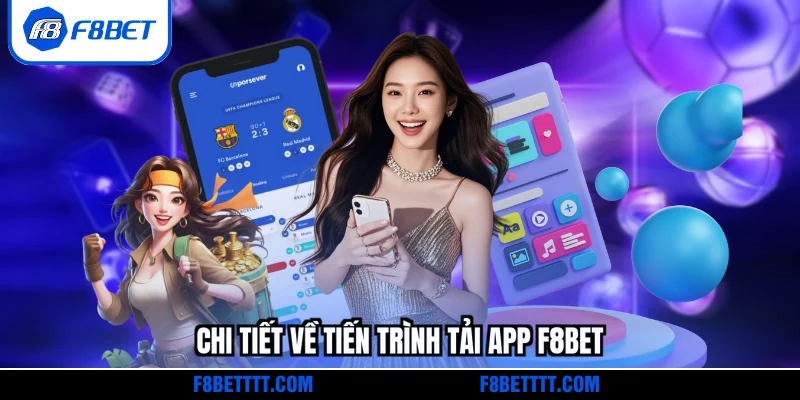 Chi tiết về tiến trình tải app F8BET