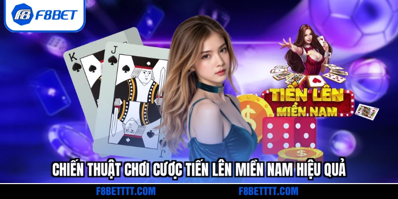 Chiến thuật chơi cược Tiến lên miền Nam hiệu quả