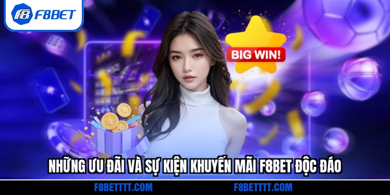 Những ưu đãi và sự kiện khuyến mãi F8BET độc đáo