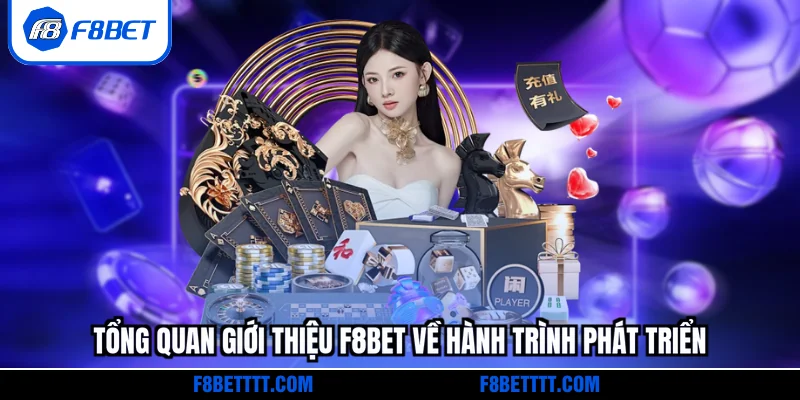 Tổng quan giới thiệu F8BET về hành trình phát triển